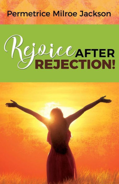 Rejoice After Rejection!