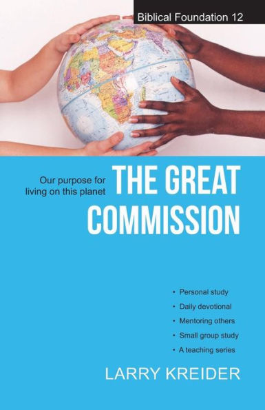 The Great Commission: Our Purpose For Living On This Planet