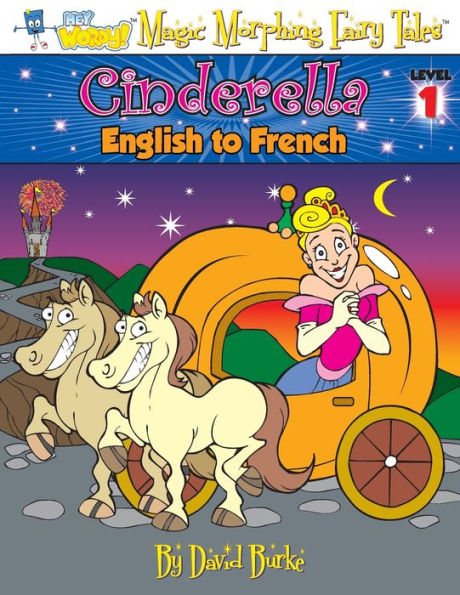 CINDERELLA: English to French, Level 1 (Hey Wordy Magic Morphing Fairy Tales)