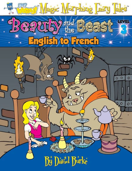 LA BELLA Y LA BESTIA: Inglés a Francés, Nivel 3 (Hey Wordy Magic Morphing Fairy Tales)
