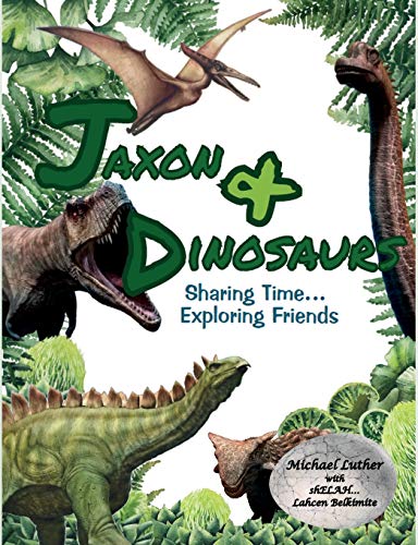 Jaxon & Dinosaurs: Sharing Time... Exploring Friends - 9781892172136