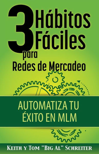 3 H�bitos F�ciles para Redes de Mercadeo: Automatiza Tu �xito en MLM (Spanish Edition)