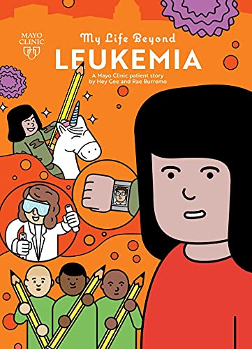 My Life Beyond Leukemia : A Mayo Clinic Patient Story