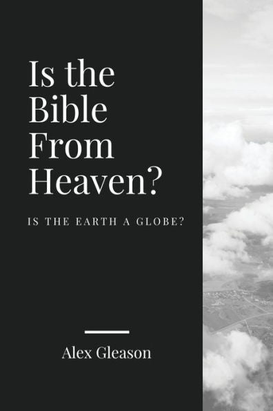 ¿Es la Biblia del cielo? ¿Es la Tierra un globo?