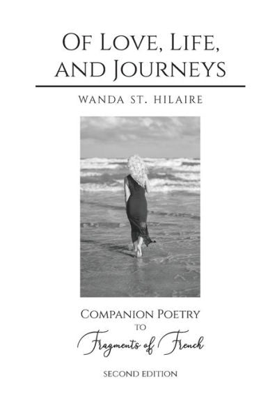 Of Love, Life, And Journeys : Companion Poetry To Fragments Of French