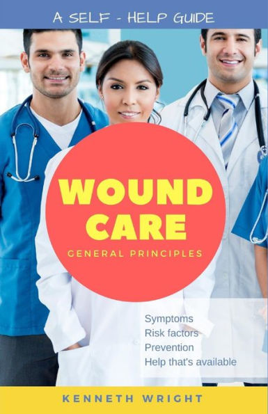 Wound Care : General Principles: A Self-Help Guide