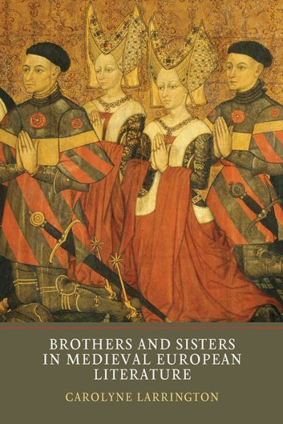 Brothers and Sisters in Medieval European Literature