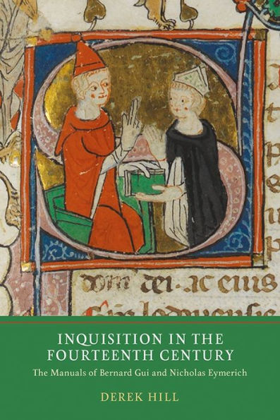 La Inquisición en el siglo XIV: Los manuales de Bernard Gui y Nicholas Eymerich (Herejía e Inquisición en la Edad Media, 7)