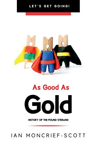 As Good As Gold: History Of The Pound Sterling (Let's Get Going) - 9781903467039