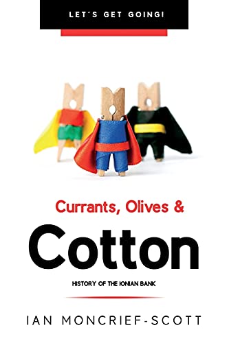 Currants, Olives & Cotton: History Of The Ionian Bank (Let's Get Going!) - 9781903467077