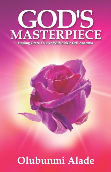 God's Masterpiece: Finding Grace To Live With Sickle Cell Anaemia
