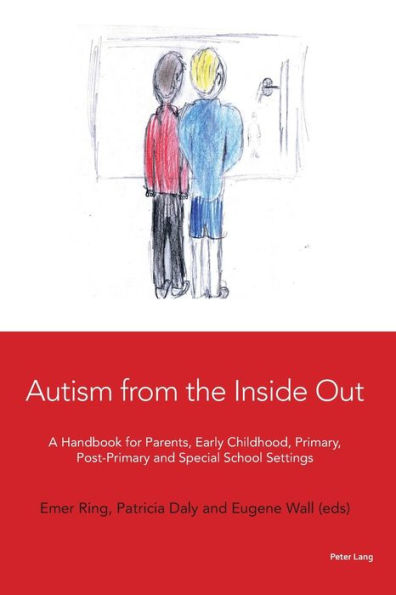 Autism from the Inside Out: A Handbook for Parents, Early Childhood, Primary, Post-Primary and Special School Settings