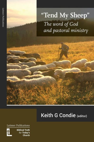 Tend My Sheep : The Word Of God And Pastoral Ministry
