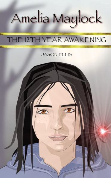 Amelia Maylock: The 12th Year Awakening (Amelia Maylock Chronicles)