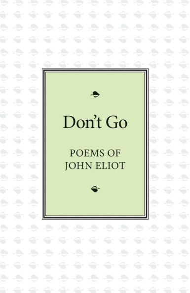 Don't Go: Poems of John Eliot