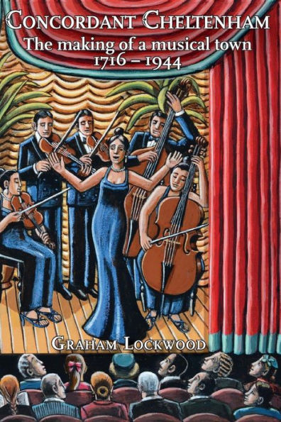 Concordant Cheltenham: The Making of a Musical Town, 1716-1944