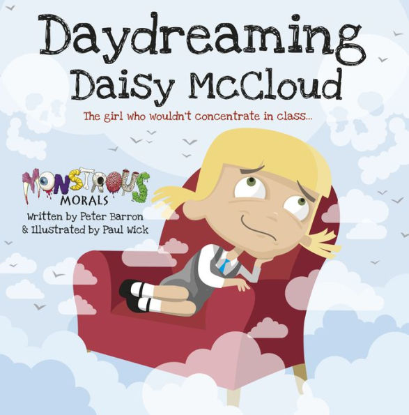 Daydreaming Daisy McCloud: The girl who wouldn't concentrate in class (Monstrous Morals)