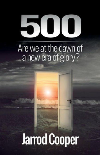 500: Are We at the Dawn of a New Era of Glory?