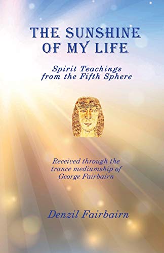 The Sunshine of My Life : Spirit Teachings from the Fifth Sphere