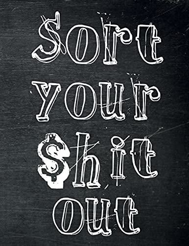 Sort Your $Hit Out: Monthly Budget Planner (Undated - Start Any Time) Paycheck Bill Tracker (Budget Planning) - 9781908567116