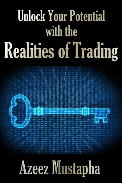 Unlock Your Potential With The Realities Of Trading