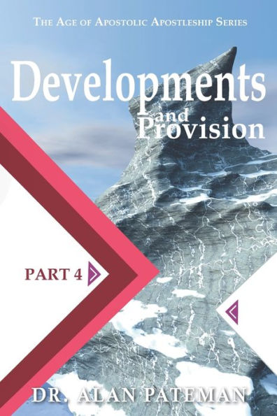 Developments and Provision (The Age of Apostolic Apostleship Series)