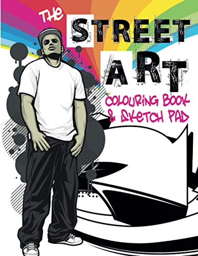 The Street Art Colouring Book & Sketch Pad : A Collection of Urban Designs to Colour and Sketch Ideas to Draw