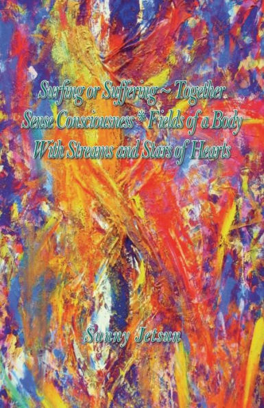 Surfing Or Suffering Together Sense * Consciousness Fields Of A Body With Streams And Stars Of Hearts