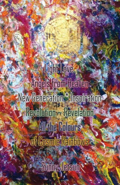 Light Love Angels From Heaven New Generation * Inspiration : Revolution Revelation All The Colours Of Cosmic Rainbows