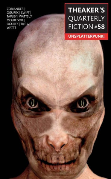 Theaker's Quarterly Fiction #58 : Unsplatterpunk!