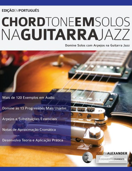 Chord Tone em Solos na Guitarra Jazz: Edi��o em Portugu�s (Portuguese Edition)