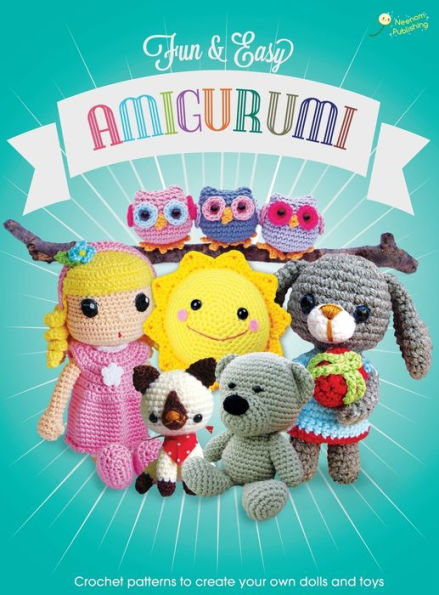 Fun and Easy Amigurumi: Crochet patterns to create your own dolls and toys (1)