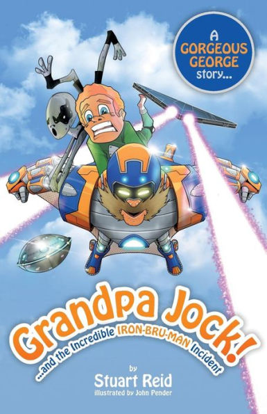 Grandpa Jock and the Incredible Iron-Bru-Man Incident (Gorgeous George)