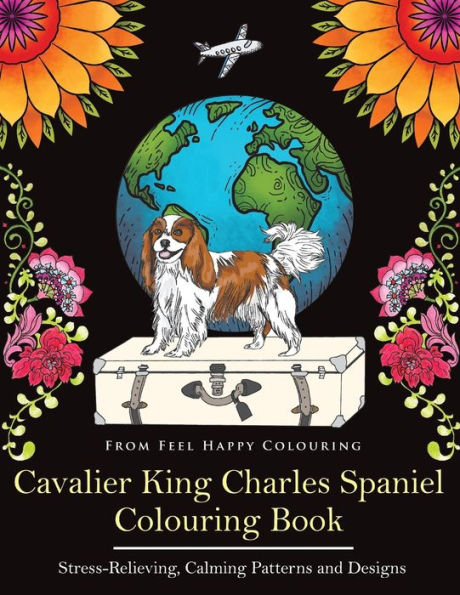 Libro para colorear Cavalier King Charles Spaniel: Divertido libro para colorear Cavalier King Charles Spaniel para adultos y niños mayores de 10 años