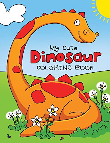 My Cute Dinosaur Coloring Book for Toddlers: Fun Children's Coloring Book for Boys & Girls with 50 Adorable Dinosaur Pages for Toddlers & Kids to Color