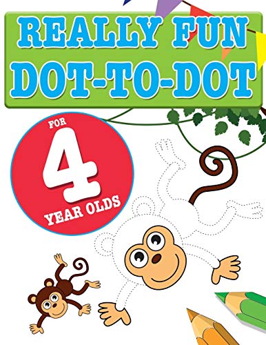 Really Fun Dot To Dot For 4 Year Olds : Fun, Educational Dot-to-dot Puzzles for Four Year Old Children