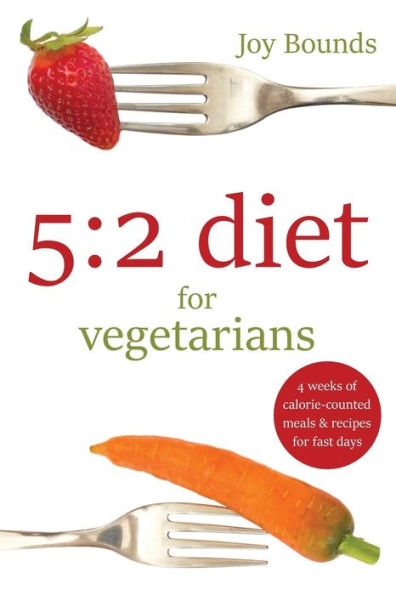 Dieta 5:2 para vegetarianos: 4 semanas de comidas contadas en calorías y recetas para los días de ayuno