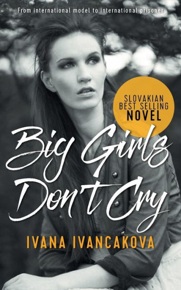 Big Girls Don't Cry: A true story, from catwalk to prison.
