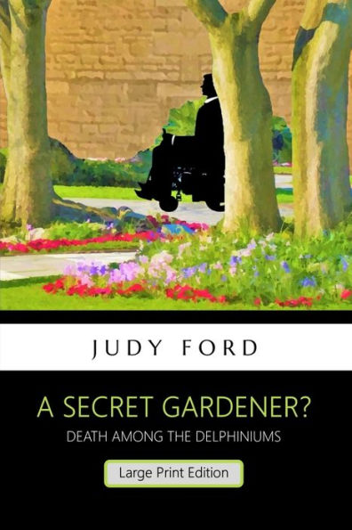 A Secret Gardener?: Death among the Delphiniums (Bernie Fazakerley Mysteries)