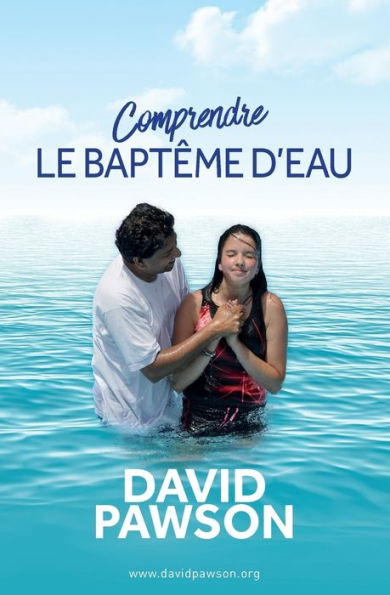 Comprendre LE BAPTÉME D'EAU (Edición francesa)