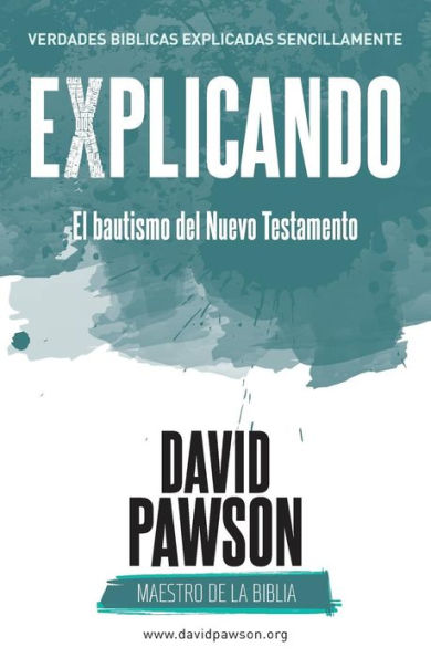 EXPLICANDO El bautismo del Nuevo Testamento (Spanish Edition)