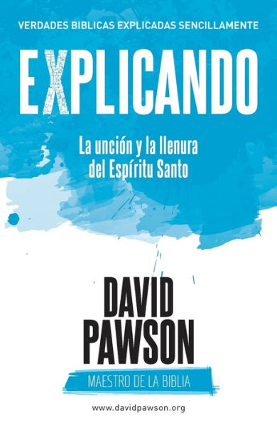 EXPLICANDO La unci?n y la llenura del Esp?ritu Santo (Spanish Edition)
