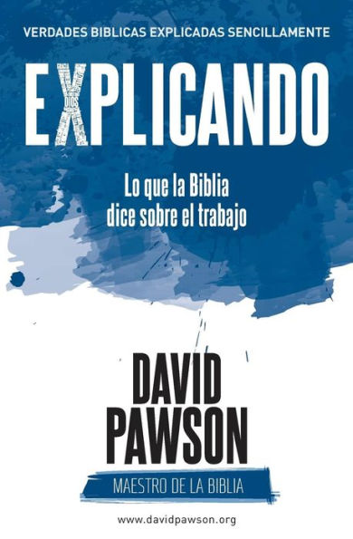 EXPLICANDO Lo que la Biblia dice sobre el trabajo (Spanish Edition)