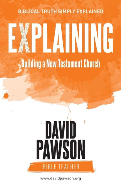 EXPLAINING Building a New Testament Church