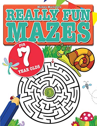 Really Fun Mazes For 7 Year Olds: Fun, Brain Tickling Maze Puzzles For 7 Year Old Children