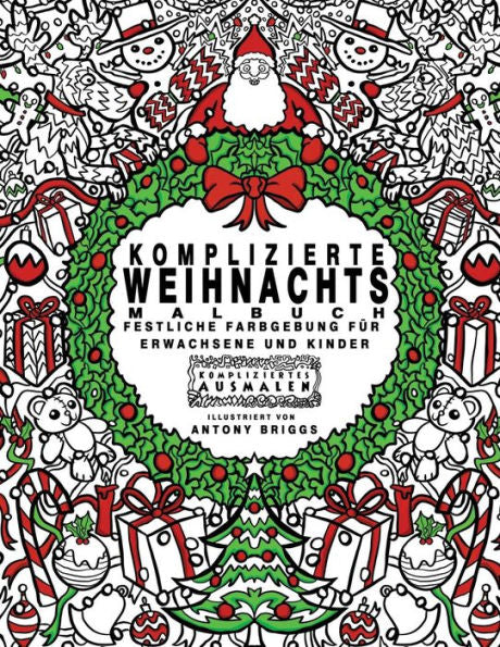 Komplizierte Weihnachts - Malbuch: Festliche Farbgebung für Erwachsene und Kinder (Kompliziertes Ausmalen) (German Edition)