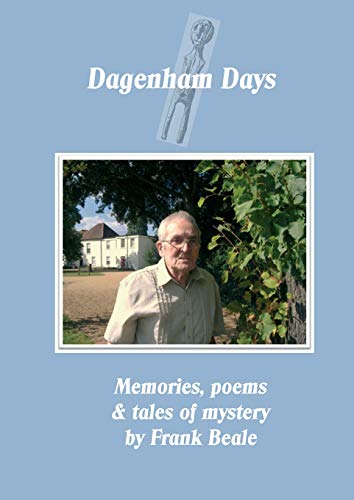 Dagenham Days : My Memories, Poems & Tales of Mystery