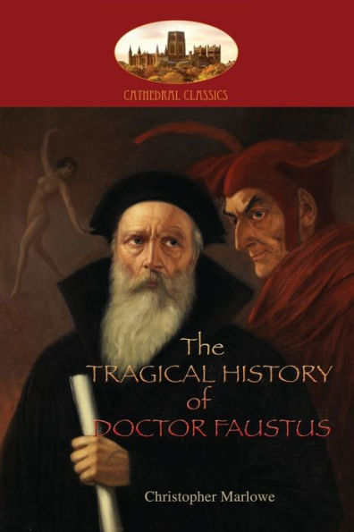 The Tragical History Of Doctor Faustus : With Introduction By William Modlen, M.A. Oxon.; Edited, With Notes, By The Rev. A. Dyce (Aziloth Books)