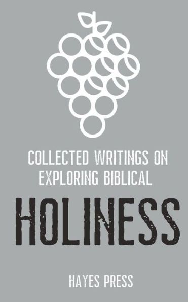 Collected Writings on ... Exploring Biblical Holiness (Exploring Biblical Attributes)