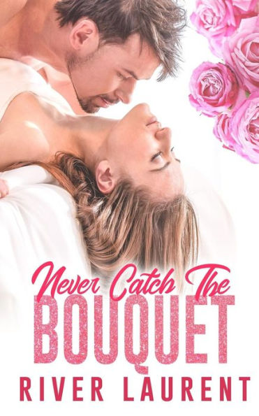 Never Catch The Bouquet